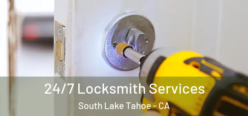  24/7 Locksmith Services South Lake Tahoe - CA