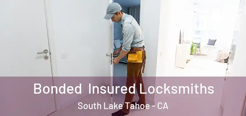  Bonded Insured Locksmiths South Lake Tahoe - CA