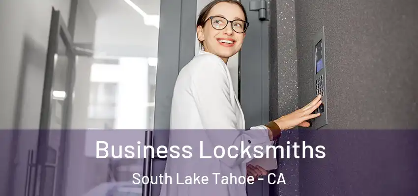 Business Locksmiths South Lake Tahoe - CA