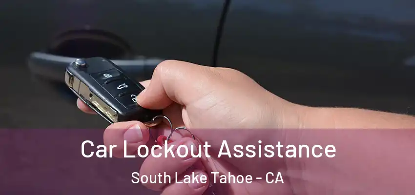  Car Lockout Assistance South Lake Tahoe - CA