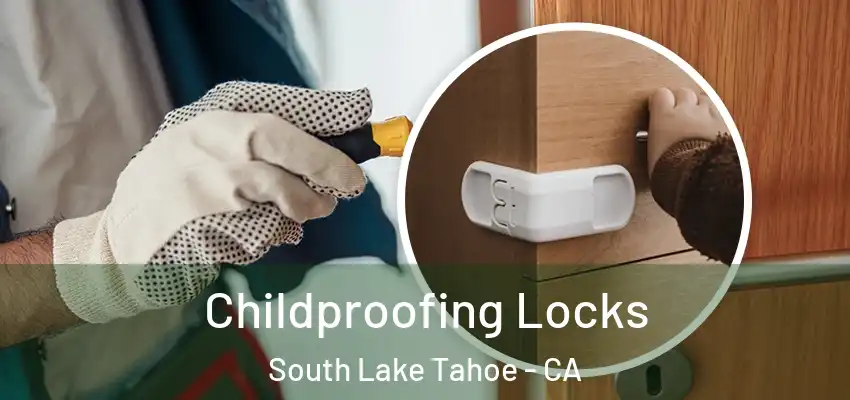 Childproofing Locks South Lake Tahoe - CA