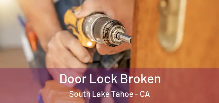 Door Lock Broken South Lake Tahoe - CA