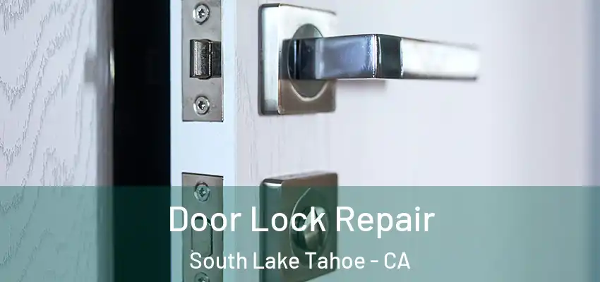 Door Lock Repair South Lake Tahoe - CA