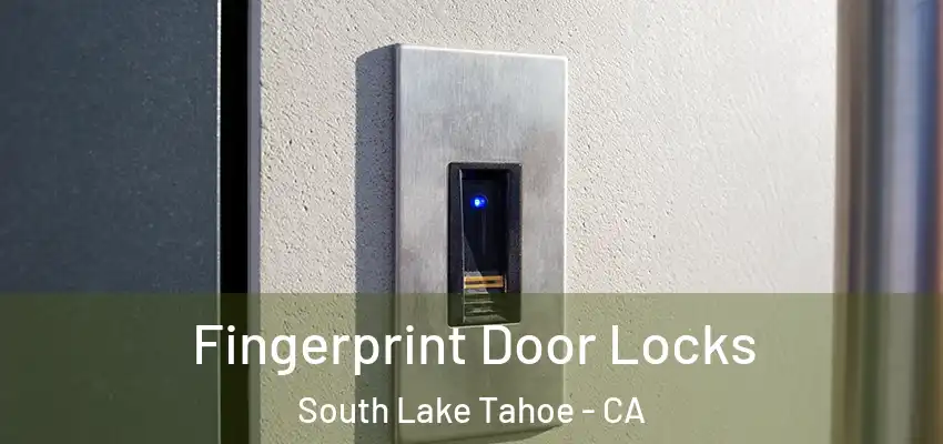 Fingerprint Door Locks South Lake Tahoe - CA