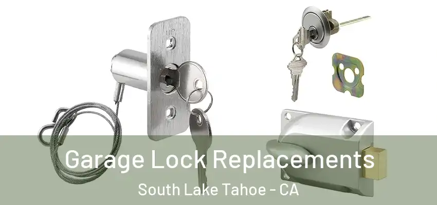  Garage Lock Replacements South Lake Tahoe - CA