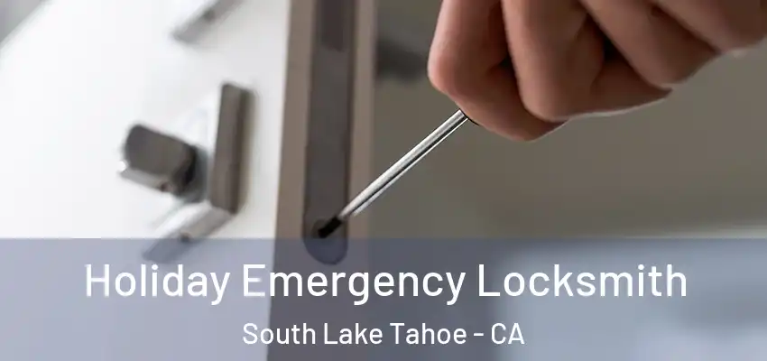 Holiday Emergency Locksmith South Lake Tahoe - CA