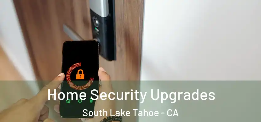 Home Security Upgrades South Lake Tahoe - CA