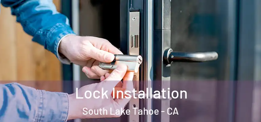  Lock Installation South Lake Tahoe - CA