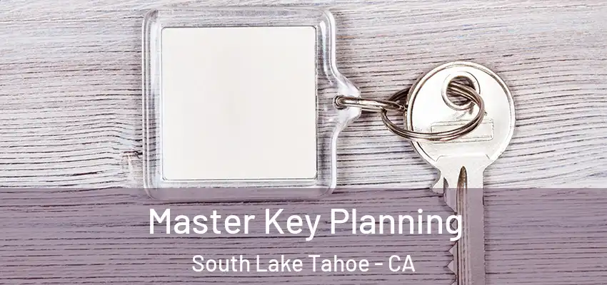 Master Key Planning South Lake Tahoe - CA