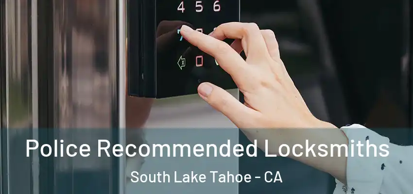  Police Recommended Locksmiths South Lake Tahoe - CA