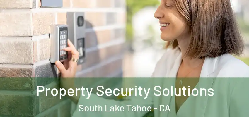 Property Security Solutions South Lake Tahoe - CA