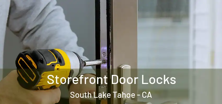  Storefront Door Locks South Lake Tahoe - CA