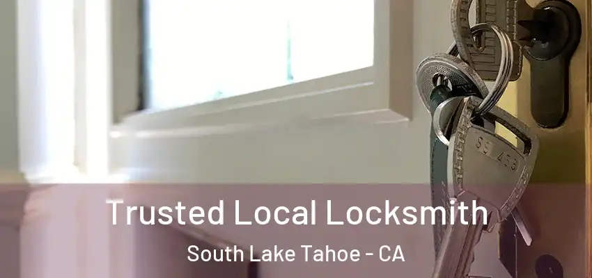  Trusted Local Locksmith South Lake Tahoe - CA