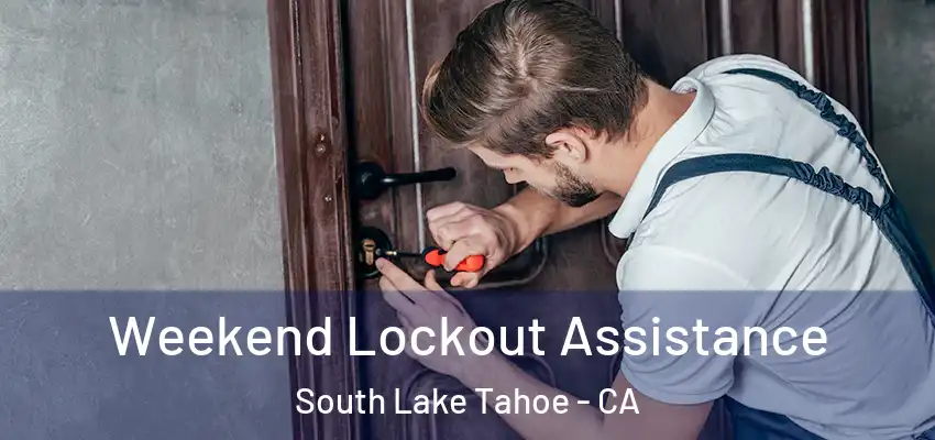 Weekend Lockout Assistance South Lake Tahoe - CA
